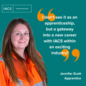 An image of Jennifer Scott on a teal background which also has the text on: "I don't see it as an apprenticeship but a gateway into a new career with IACS within an exciting industry!".