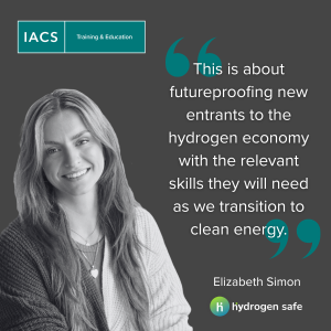 A social media visual with a grey background, picture of Lizzie Simon from Hydrogen Safe, the blue IACS Training & Education logo with blue quotes and a quote that says "This is about futureproofing new entrants to the hydrogen economy with the relevant skills they will need as we transition to clean energy.
